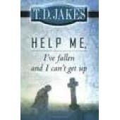 HELP ME, I've fallen and I can't get up by Don Nori Sr., T. D. Jakes 